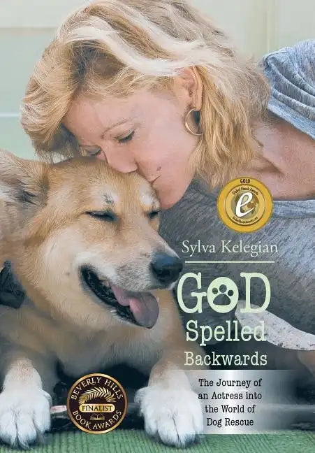 God Spelled Backwards: (The Journey of an actress into the world of dog rescue) - Hardcover
