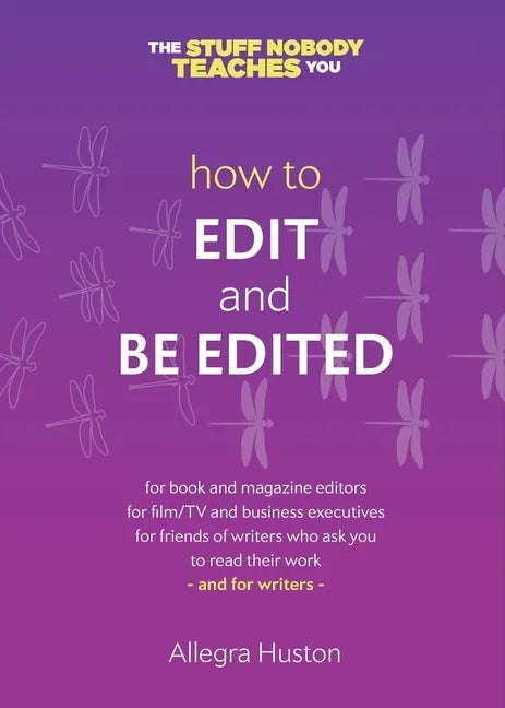 How to Edit and Be Edited: A Guide for Writers and Editors - Paperback