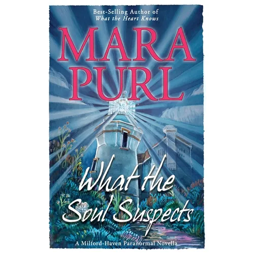 What the Soul Suspects: Milford-Haven Paranormal Novella - Paperback