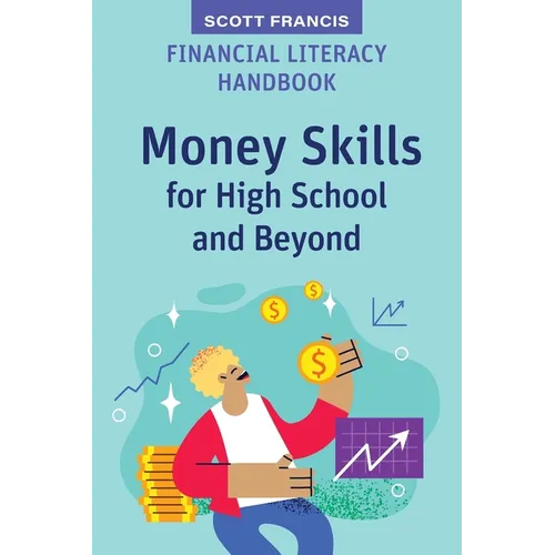 Financial Literacy Handbook: Money Skills for High School and Beyond - Paperback