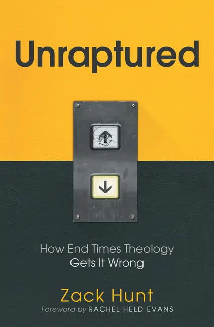 Unraptured: How End Times Theology Gets It Wrong - Paperback