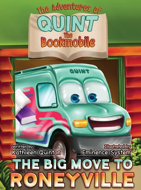 The Adventures of Quint the Bookmobile: The Big Move to Roneyville - Hardcover