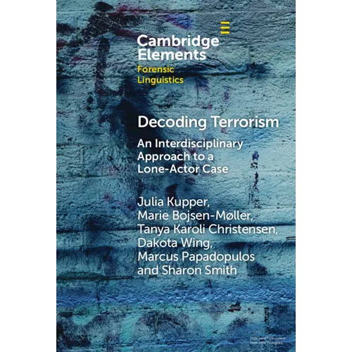 Decoding Terrorism: An Interdisciplinary Approach to a Lone-Actor Case - Hardcover