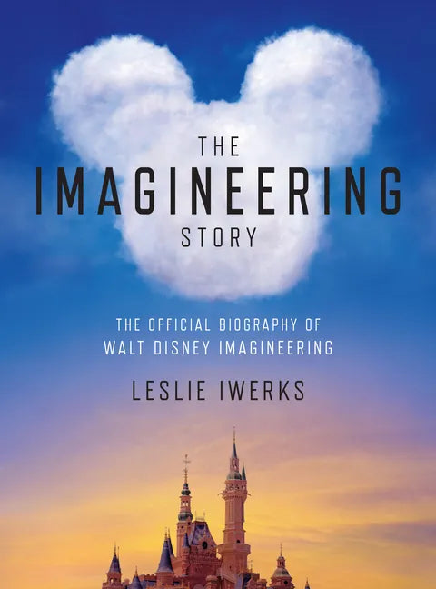 The Imagineering Story: The Official Biography of Walt Disney Imagineering - Hardcover