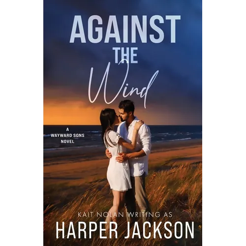 Against the Wind: A Small Town Second Chance Situationship Forced Proximity Romantic Suspense - Paperback