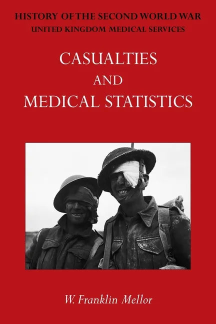 Official History of the Second World War - Medical Services: Casualties and Medical Statistics - Paperback