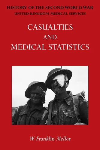 Official History of the Second World War - Medical Services: Casualties and Medical Statistics - Paperback