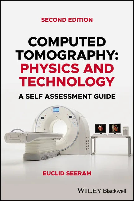 Computed Tomography: Physics and Technology. a Self Assessment Guide - Paperback