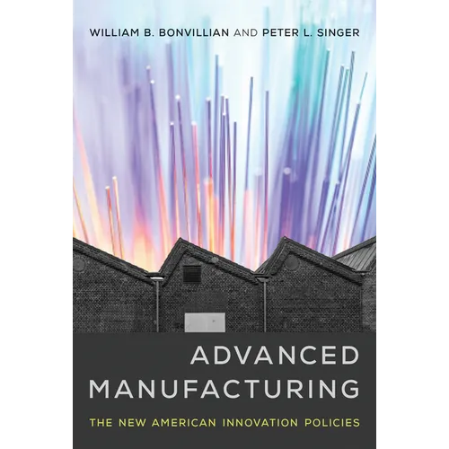 Advanced Manufacturing: The New American Innovation Policies - Paperback