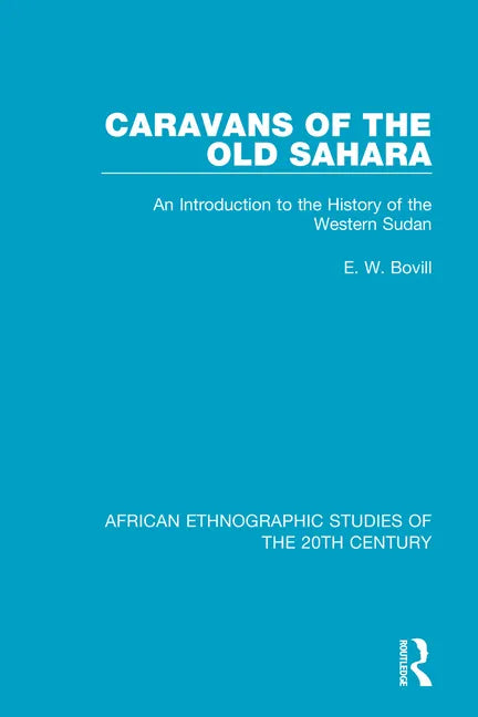 Caravans of the Old Sahara: An Introduction to the History of the Western Sudan - Paperback