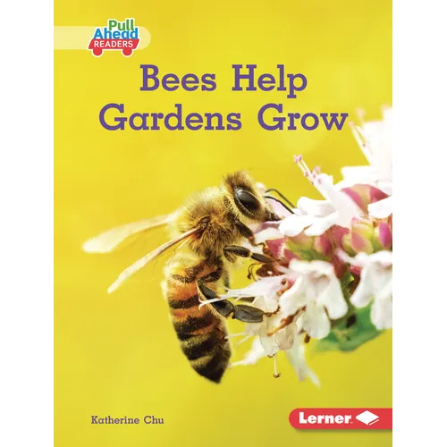 Bees Help Gardens Grow - Library Binding