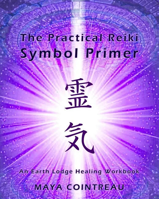 The Practical Reiki Symbol Primer - An Earth Lodge Healing Workbook - Paperback