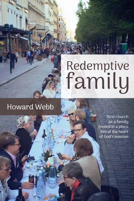 Redemptive Family: How church as a family, rooted in a place, lies at the heart of God's mission - Paperback