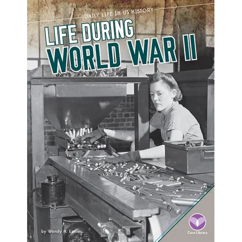 Life During World War II - Library Binding