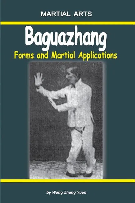 Baguazhang - Forms and Martial Applications - Paperback