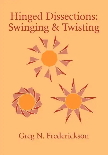 Hinged Dissections: Swinging and Twisting - Paperback