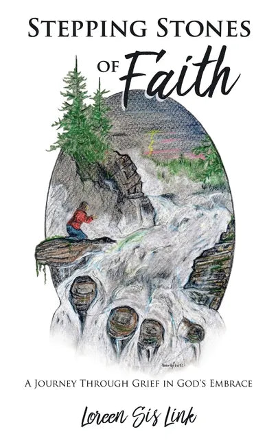 Stepping Stones of Faith: A Journey Through Grief in God's Embrace - Paperback