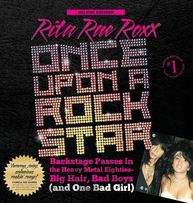 Once Upon a Rock Star: Backstage Passes in the Heavy Metal Eighties - Big Hair, Bad Boys (and One Bad Girl) - Hardcover
