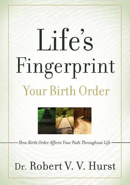 Life's Fingerprint: How Birth Order Affects Your Path Throughout Life - Paperback
