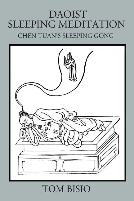 Daoist Sleeping Meditation: Chen Tuan's Sleeping Gong - Paperback