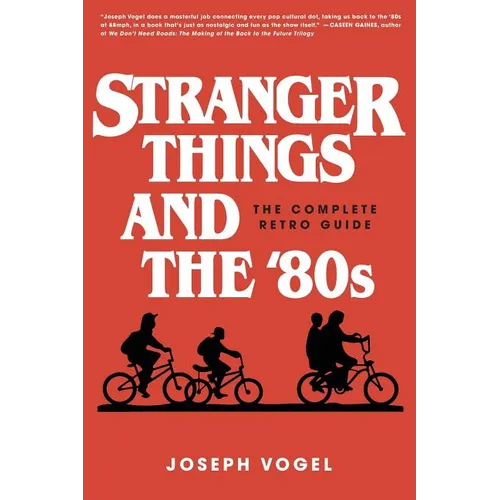 Stranger Things and the '80s: The Complete Retro Guide