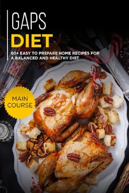 Gaps Diet: 60+ Easy to prepare at home recipes for a balanced and healthy diet - Paperback