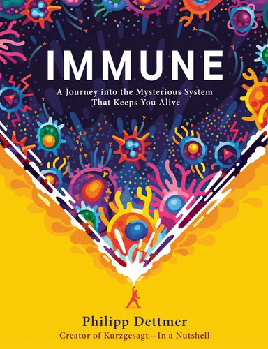 Immune: A Journey Into the Mysterious System That Keeps You Alive - Hardcover