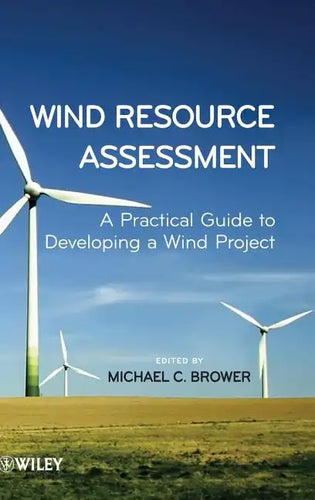 Wind Resource Assessment: A Practical Guide to Developing a Wind Project - Hardcover