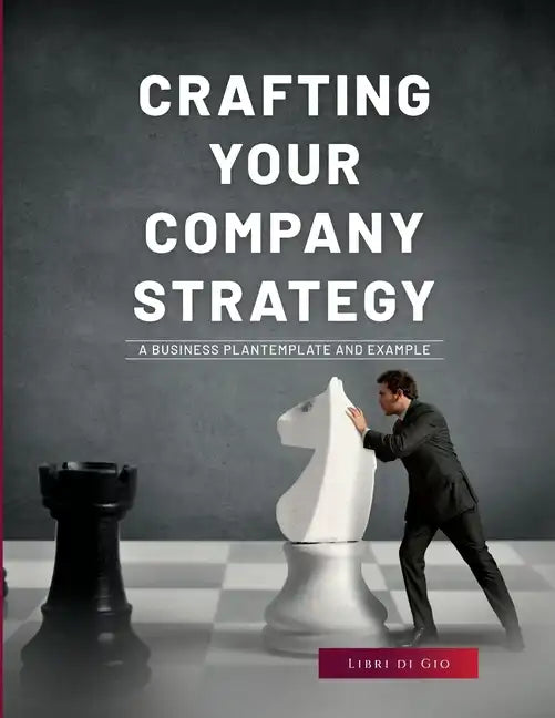 Crafting Your Company Strategy: A Business Plan Template and Example - Paperback