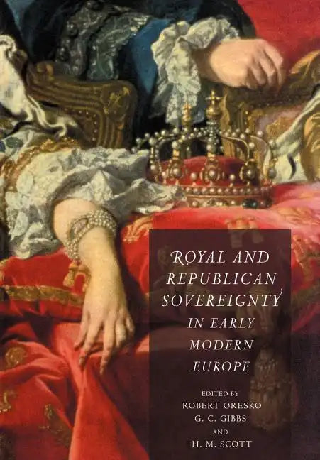 Royal and Republican Sovereignty in Early Modern Europe: Essays in Memory of Ragnhild Hatton - Paperback