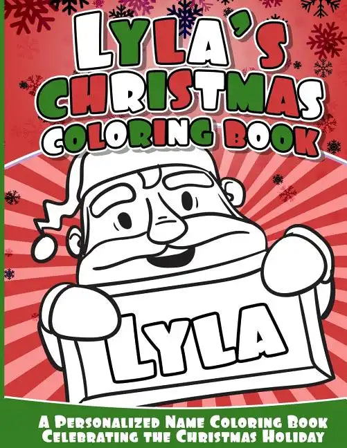 Lyla's Christmas Coloring Book: A Personalized Name Coloring Book Celebrating the Christmas Holiday - Paperback