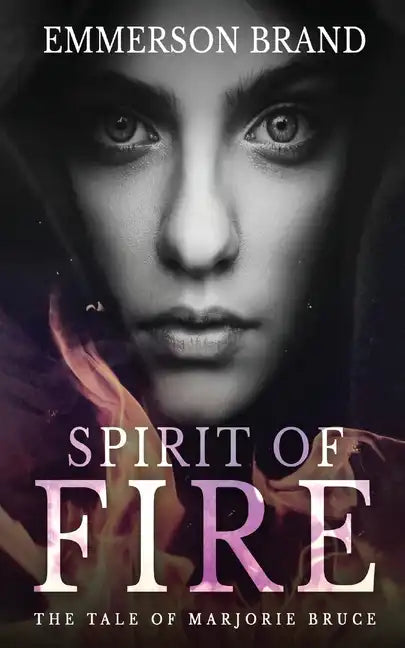 Spirit of Fire: The Tale of Marjorie Bruce - Paperback