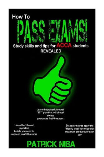 How to Pass Exams: Study Skills and Tips for ACCA Students Revealed - Paperback