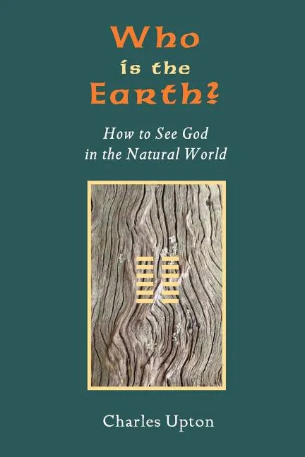 Who Is the Earth? How to See God in the Natural World - Paperback