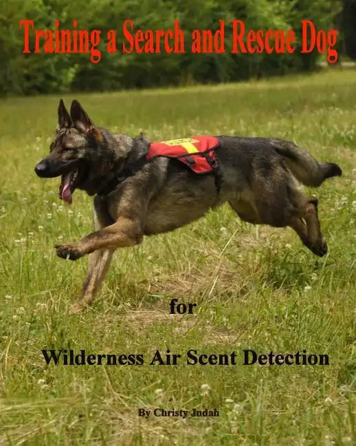 Training a Search and Rescue Dog: for Wilderness Air Scent - Paperback