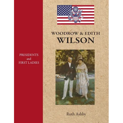 Presidents and First Ladies-Woodrow & Edith Wilson - Hardcover