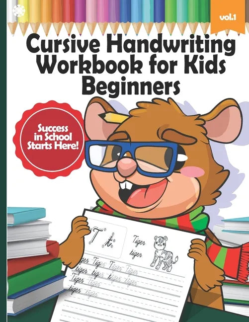 Cursive Handwriting Workbook for Kids Beginners: Learn Writing Letters in Cursive with Animals, Writing Practice, Words from A-Z, 2nd Grade, 3rd Grade - Paperback