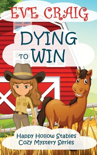 Dying To Win: Happy Hollow Stables Cozy Mystery Series - Paperback