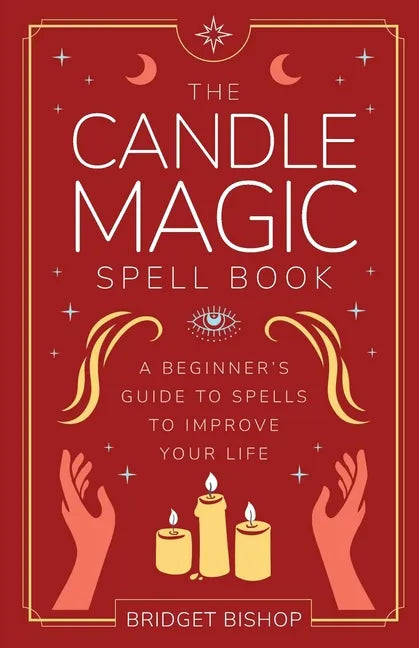 The Candle Magic Spell Book: A Beginner's Guide to Spells to Improve Your Life - Paperback