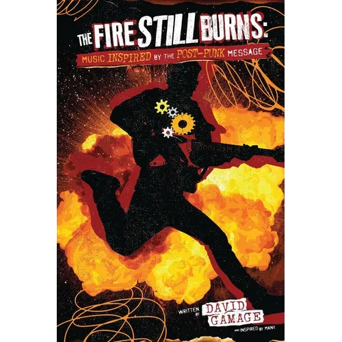 The Fire Still Burns: Music inspired by the post-punk message - Paperback