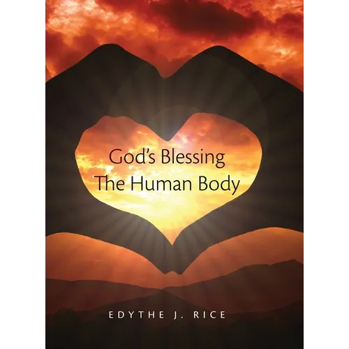 God's Blessing The Human Body - Hardcover