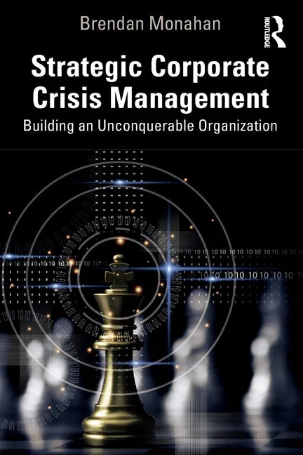 Strategic Corporate Crisis Management: Building an Unconquerable Organization - Paperback