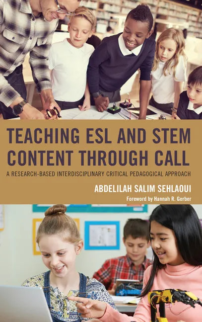 Teaching ESL and STEM Content through CALL: A Research-Based Interdisciplinary Critical Pedagogical Approach - Paperback