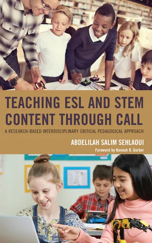 Teaching ESL and STEM Content through CALL: A Research-Based Interdisciplinary Critical Pedagogical Approach - Paperback