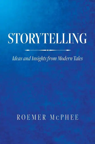 Storytelling: Ideas and Insights from Modern Tales - Paperback
