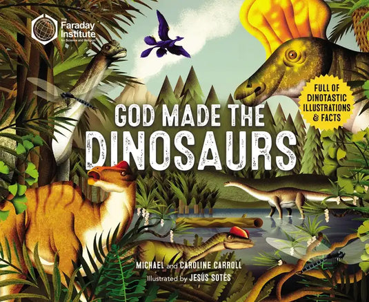 God Made the Dinosaurs: Full of Dinotastic Illustrations and Facts - Paperback
