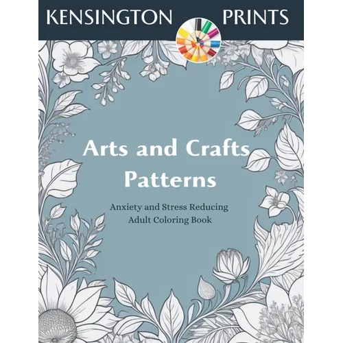 Arts and Crafts Patterns: Anxiety and Stress Reducing Adult Coloring Book - Paperback