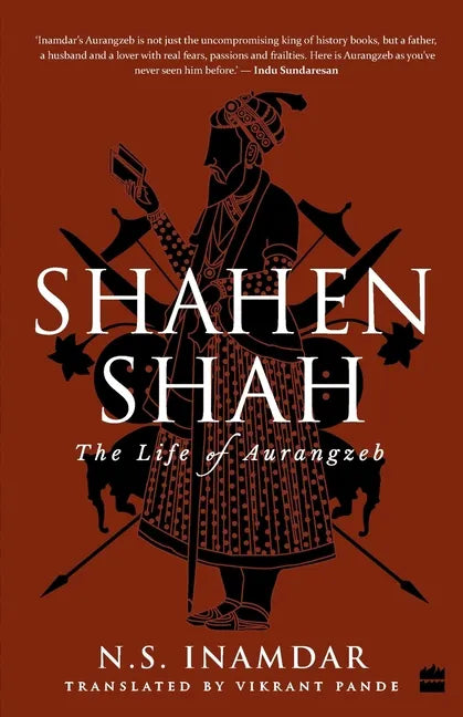 Shahenshah: The Life of Aurangzeb - Paperback