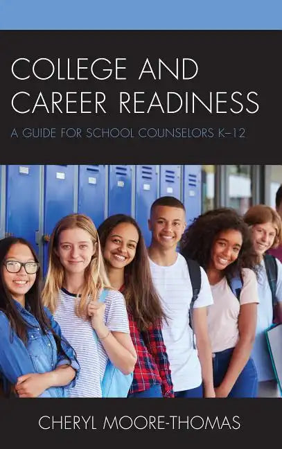 College and Career Readiness: A Guide for School Counselors K-12 - Paperback