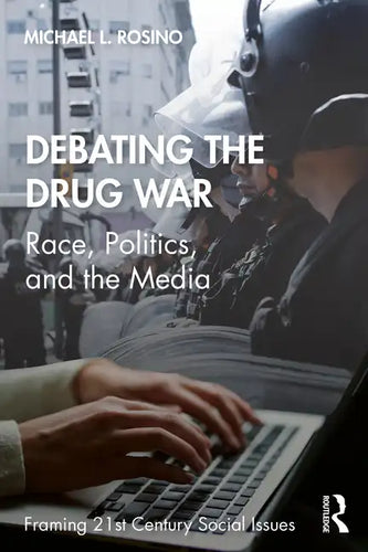 Debating the Drug War: Race, Politics, and the Media - Paperback